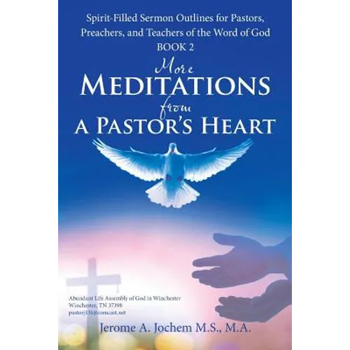More Meditations from a Pastor'S Heart: Spirit-Filled Sermon Outlines for Pastors, Preachers, and Teachers of the Word of God Book 2 - Paperback