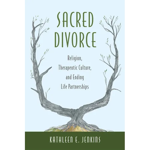 Sacred Divorce: Religion, Therapeutic Culture, and Ending Life Partnerships - Paperback