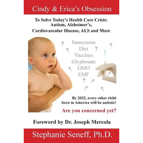 Cindy and Erica's Obsession to Solve Today's Health Care Crisis: Autism, Alzheimer's Disease, Cardiovascular Disease, ALS and More - Paperback
