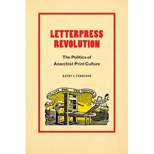 Letterpress Revolution: The Politics of Anarchist Print Culture - Paperback