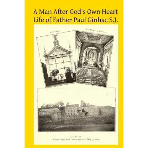 A Man After God's Own Heart: Life of Father Paul Ginhac S.J. - Paperback