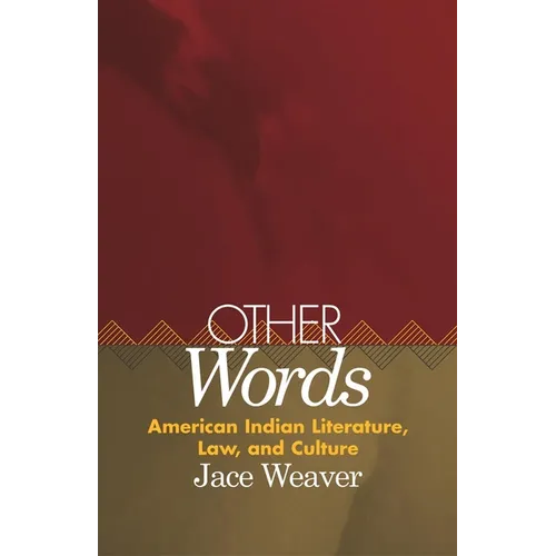 Other Words: American Indian Literature, Law, and Culture Volume 39 - Hardcover