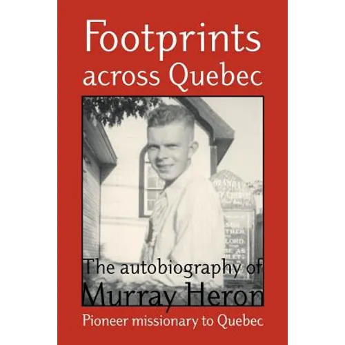 Footprints Across Quebec: The Autobiography of Murray Heron - Paperback