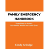 Family Emergency Handbook: Three Steps to Protect Your Health, Wealth and Loved Ones - Paperback