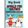 Big Book Of Would You Rather Christmas Edition: A Fun Family Interactive Christmas Activity Book For Children And Parents - Paperback