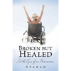 Broken but Healed: In the Eyes of an Overcomer - Paperback