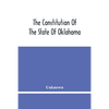 The Constitution Of The State Of Oklahoma - Paperback