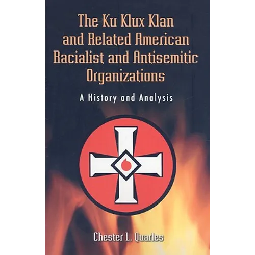 The Ku Klux Klan and Related American Racialist and Antisemitic Organizations: A History and Analysis - Paperback