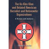 The Ku Klux Klan and Related American Racialist and Antisemitic Organizations: A History and Analysis - Paperback