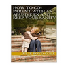How to Co-Parent with an Abusive Ex and Keep Your Sanity - Paperback