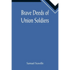 Brave Deeds of Union Soldiers - Paperback