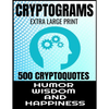 Cryptograms Extra Large Print 500 Cryptoquotes: Profor Adults - Best and Insightful Quotes about Humor Wisdom and Happiness - Exercise the Brain and I - Paperback