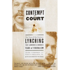 Contempt of Court: The Turn-Of-The-Century Lynching That Launched a Hundred Years of Federalism - Paperback