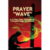 Prayer Wave: A 21 Days Total Deliverance & Breakthrough Devotional: 500 Powerful Prayers & Declarations to Arrest Stubborn Demonic - Paperback