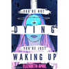 You're Not Dying You're Just Waking Up - Paperback