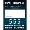 Cryptogram Puzzle Book for Adults with Hints - 555 Inspirational Book Quotes: Inspiring Cryptograms To Keep You Sharp for Women, Men, Teens and Senior - Paperback