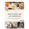 The Danish Art of Happiness: Embrace Hygge to Find Comfort and Joy in Challenging Times - Paperback