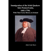Immigration of the Irish Quakers Into Pennsylvania, 1682-1750; With Their Early History in Ireland - Paperback
