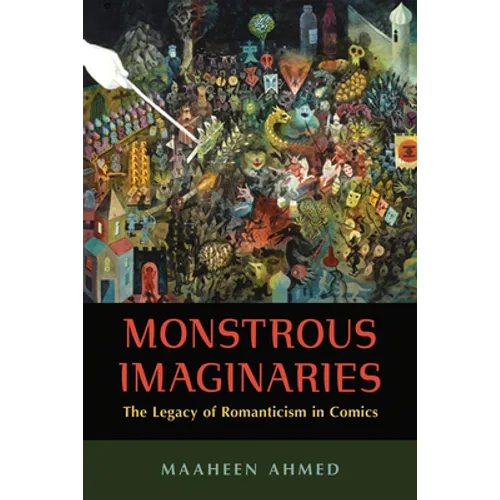 Monstrous Imaginaries: The Legacy of Romanticism in Comics - Paperback