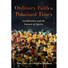 Ordinary Faith in Polarized Times: Justification and the Pursuit of Justice - Hardcover
