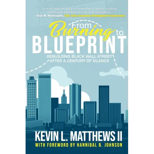 From Burning to Blueprint: Rebuilding Black Wall Street After a Century of Silence - Paperback
