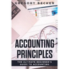 Accounting Principles: The Ultimate Beginner's Guide to Accounting - Paperback
