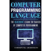Computer Programming Languages: The Blueprint Learn the Basics of Computer Programming - Paperback