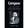 Catspaw: The Girty, McKee, and Elliott Families, and Indian Negotiations on the American Frontier 1710-1778 - Paperback