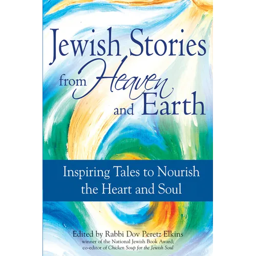 Jewish Stories from Heaven and Earth: Inspiring Tales to Nourish the Heart and Soul - Paperback