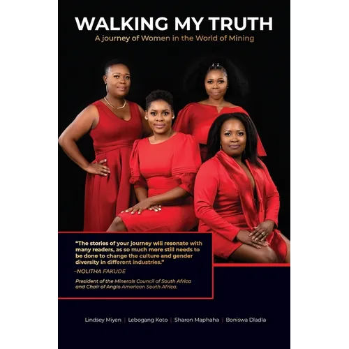 Walking My Truth: A Journey of Women in the World of Mining - Paperback