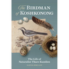 The Birdman of Koshkonong: The Life of Naturalist Thure Kumlien - Paperback