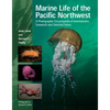 Marine Life of the Pacific Northwest: A Photographic Encyclopedia of Invertebrates, Seaweeds and Selected Fishes - Hardcover