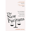 The New Puritans: How the Religion of Social Justice Captured the Western World - Paperback