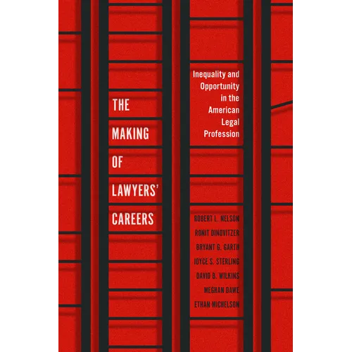The Making of Lawyers' Careers: Inequality and Opportunity in the American Legal Profession - Paperback