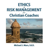 Ethics & Risk Management for Christian Coaches - Hardcover