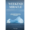 Weekend Miracle: how to Triumph over the Past and Transform Yourself in Just One Weekend - Paperback