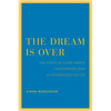 The Dream Is Over: The Crisis of Clark Kerr's California Idea of Higher Education Volume 4 - Paperback