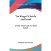 The Kings Of Judah And Israel: Or The History Of The Jews (1837) - Hardcover
