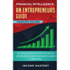 Financial Intelligence: An Entrepreneurs Guide on Mastering the Game of Money and Building Real Financial Freedom in Business Complete Volume - Paperback