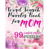 Word Search Puzzles Book for Mom: 99 Large-Print Puzzles: Funny brain exercise Mother s Day Gifts for Mommy Grandma Adults Women Seniors travel games - Paperback