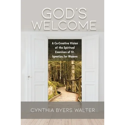 God's Welcome: A Co-Creative Vision of the Spiritual Exercises of St. Ignatius for Women - Paperback