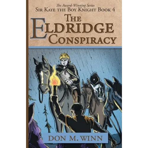 The Eldridge Conspiracy: Sir Kaye the Boy Knight Book 4 - Paperback