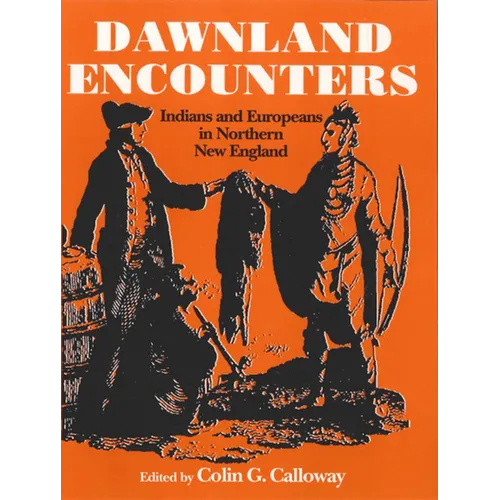 Dawnland Encounters: Indians and Europeans in Northern New England - Paperback