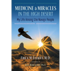 Medicine and Miracles in the High Desert: My Life Among the Navajo People - Paperback