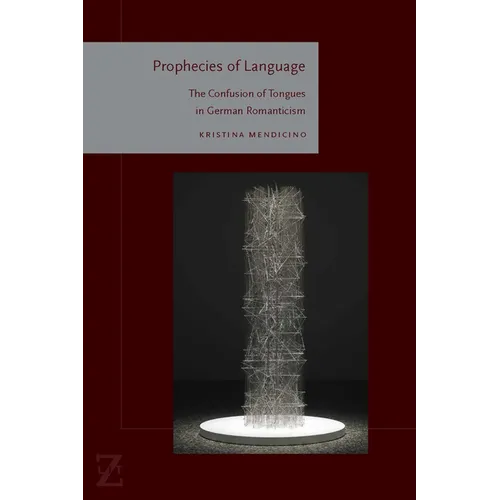 Prophecies of Language: The Confusion of Tongues in German Romanticism - Paperback