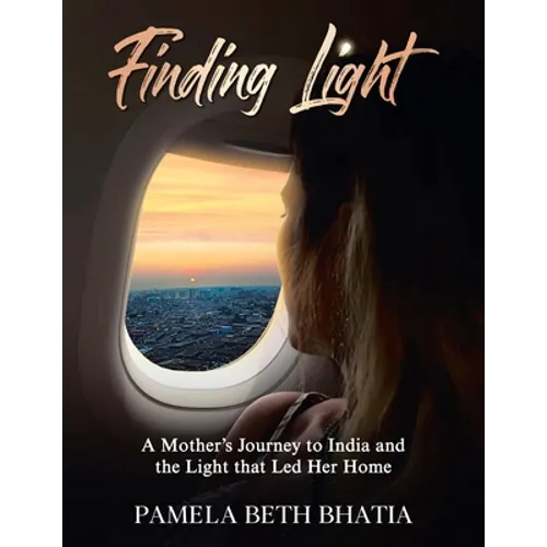 Finding Light: A Mother's Journey to India and the Light That Led Her Home - Paperback