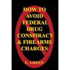 How To Avoid Federal Drug Conspiracy and Firearms Charges - Paperback