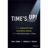 Time's Up!: The Subscription Business Model for Professional Firms - Hardcover