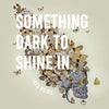 Something Dark to Shine In - Paperback