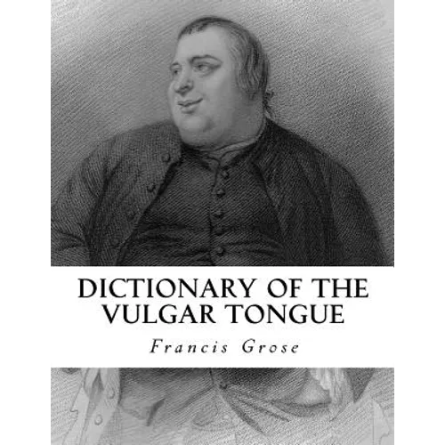Dictionary of the Vulgar Tongue - Paperback